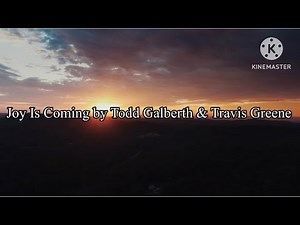 Joy Is Coming by Todd Galberth & Travis Greene (lyrics)