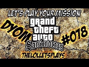 Let's Play YOUR Mission! GTA San Andreas! Mission #078 [Deutsch]
