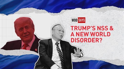 Woo Says: Trump’s NSS & a New World Disorder?