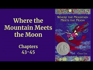 Where the Mountain Meets the Moon, Chapters 43-45, Read Aloud (Grace Lin)