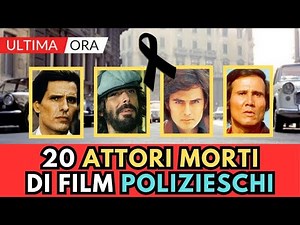 20 ATTORI di FILM POLIZIESCHI Italiani MORTI (ricordi?)