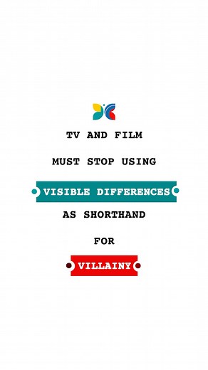 TV and film must stop using visible differences as shorthand for villainy. It’s lazy, outdated, and quite frankly, boring. We’re calling on you, casting agents, to change the script. Please consider: Casting people with visible differences in a wide range of roles. They are love interests, heroes, best friends and family members too. Challenging harmful stereotypes in scripts and casting briefs Involving people with lived experience in shaping characters where visible difference is part of the s