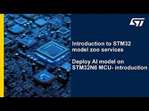 Introduction to STM32 model zoo services - deploy AI model on STM32N6 MCU - Introduction