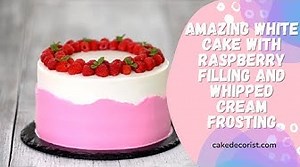 Amazing White Cake With Raspberry Filling And Whipped Cream Frosting