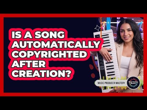 Is A Song Automatically Copyrighted After Creation?