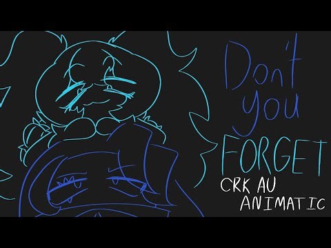 Don't You Forget (AU Animatic) | CRK