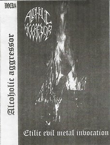 Alcoholic Aggressor - Etilic Evil Metal Invocation