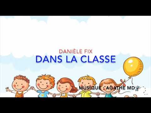 DANS LA CLASSE - Danièle Fix- - Comptine maternelle - Musique : Agathe MD