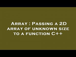 Array : Passing a 2D array of unknown size to a function C++