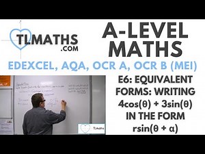 A-Level Maths: E6-10 Equivalent Forms: Writing 4cosθ + 3sinθ in the form rsin(θ+ɑ)