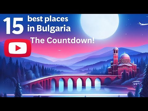 15 Best Places to Visit in Bulgaria: Bulgaria Travel Guide - Countdown to #1 | Explorer's Enclave