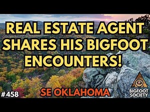 SE Oklahoma's Bigfoot Encounters: Real Estate Agent's Chilling Stories | Bigfoot Society 458