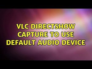 VLC DirectShow capture to use default audio device
