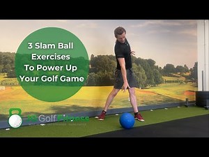 3 Slam Ball Exercises To Power Up Your Golf Game