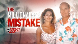 Watch 20/20 Season 43 Episode 34 The Millionaire&amp;apos;s Mistake Online