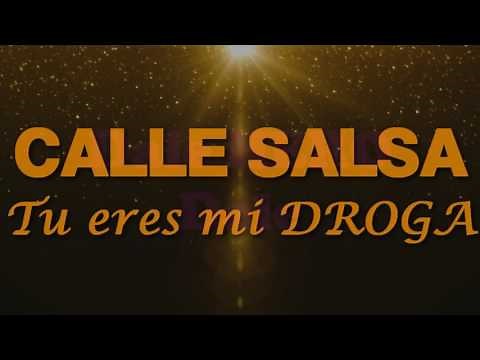 ERES MI DROGA - CALLE SALSA "SALSA 2017" Lyrics