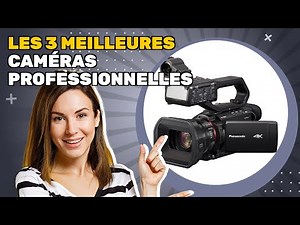 Les 3 meilleures caméras professionnelles 2025: découvrez ce qui est le plus recommandé