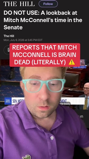 7/6 - REPORTS THAT MITCH MCCONNELL IS BRAIN DEAD (LITERALLY) AS THE HILL MISTAKENLY PUBLISHES RETROSPECTIVE #mitchmcconnell #BRAINDEAD #NEWS #SENATE #POLITICS