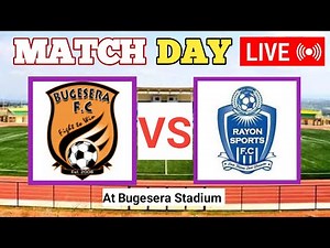 BUGESERA FC VS RAYON SPORT FC LIVE MATCH AT BUGESERA STADIUM AND ANALIZE,RWANDA PREMIER LEAGUE