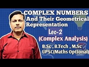 Complex Numbers And Their Geometrical Representation | Lec-2 | Complex Analysis | B.Sc B.Tech M.Sc