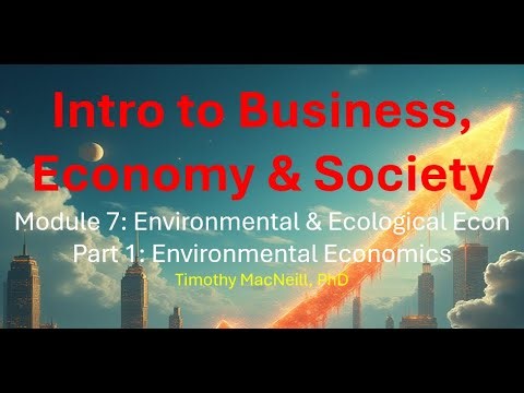 Business, Economy & Society Module 7 "Environmental & Ecological" Part 1 "Environmental Economics"