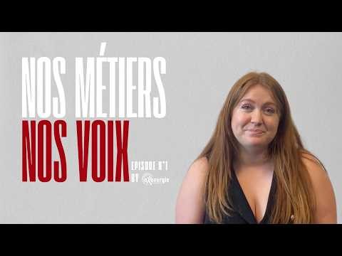 NOS METIER, NOS VOIX EPISODE 1