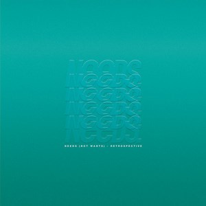Needs - Needs (Not Wants) - Retrospective