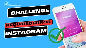 Challenge required error Instagram -Let's Fix it