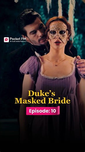 The Duke's Masked Bride | Ep.10 | Full Series | Pocket FM Download Pocket FM App to Listen Full Series: https://click.pocketfm.in/2IE7/v04nnh97 📲Stay updated and never miss a story!🚀 Episode 1 is live – Watch now!:- https://www.facebook.com/share/r/1AGEiifgzD/ #pocketfm #pocketfmdrama #DMB #drama #Betrayed #FamilyConflict #DramaSeries #dramatic #FamilySecrets #audioseries #foryou #foryoupage #foryou #foryoupage #viralreels #foryoupagereels #usa #TDMWL02 | Pocket FM Drama Hub