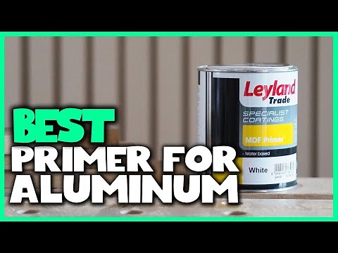 Best Primer for Aluminum in 2023 - Top 4 Review [High Performance Self-Etch Primer]