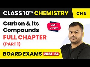 Carbon and its Compounds (Part 1) Full Chapter Class 10 | Class 10 CBSE Chemistry 2022-23