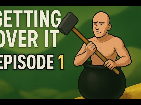 “Getting Over It Episode 1 – I Already Regret Starting This”