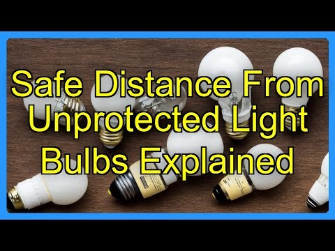 Safe Distance From Unprotected Light Bulbs Explained