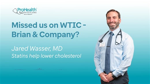 11 reactions | Missed us on WTIC News/Talk 1080? We’ve got you covered—check out Jared Wasser, MD, one of our primary care physicians, as he talks to Brian and Company about how Statins help lower cholesterol. Listen to the full interview here. | ProHealth Physicians | Facebook