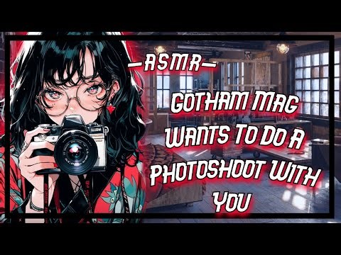 ASMR| Gotham ♡ Mag Wants To Do A Photoshoot With You [F4M]