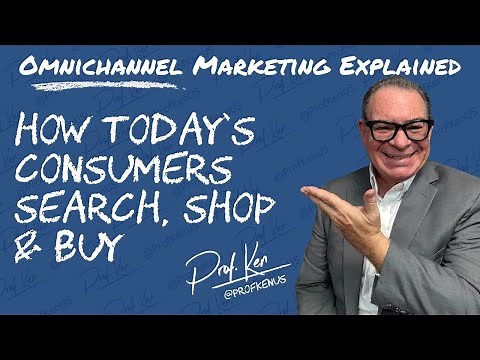 Omnichannel Marketing Explained: How Today’s Consumers Search, Shop & Buy (Guide) | ‪@ProfKenUS‬