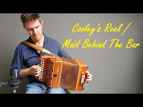 Cooley's Reel / Maid Behind The Bar - accordion / melodeon