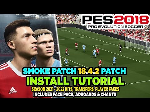 PES 2018 | Smoke Patch 18.4.2 Install Tutorial - 2021-22 Kits, Transfers, Players & Showcase [PC]
