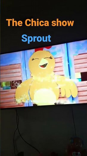 The Chica show Sprout