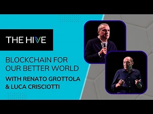 The HiVe | Renato Grottola & Luca Crisciotti: Blockchain For Our Better World