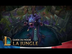 Guide du Noob | Épisode 5 : La Jungle | League of Legends