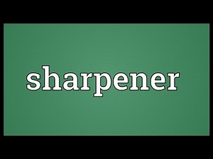 Sharpener Meaning