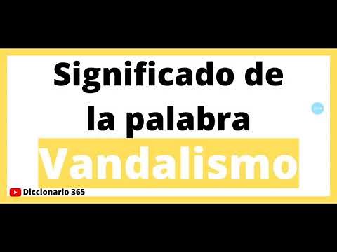 Significado de la palabra Vandalismo - Que significa la palabra Vandalismo