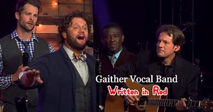 Powerful Song “Written In Red” – Gaither Vocal Band Featuring David Phelps (Live) - Lover of Gospel Music