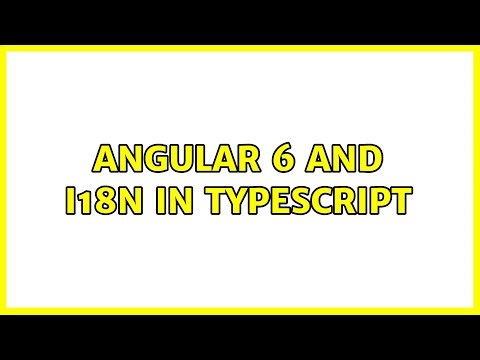 Angular 6 and i18n in typescript (4 Solutions!!)