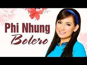 PHI NHUNG CHỌN LỌC NHỮNG CA KHÚC ĐỂ ĐỜI - LK NHẠC TRỮ TÌNH BOLERO QUÊ HƯƠNG BẤT HỦ NGHE LÀ MÊ