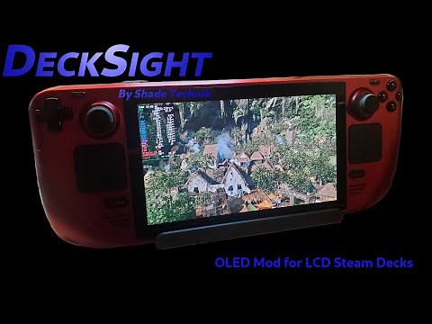 DeckSight: OLED mod for LCD model Steam Decks