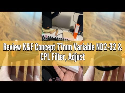Review K&F Concept 77mm Variable ND2-32 & CPL Filter, Adjustable ND Polarizing with 24-Layer Coating