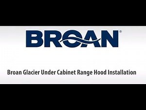Broan Glacier BCSD1, BCSEK1, BCDF1 Single Blower Under-Cabinet Range Hood Installation