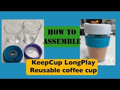 How to assemble Keepcup LongPlay, KeepCup LongPlay Assembly video and helpful guide